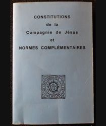 LES CONSTITUTIONS DE LA COMPAGNIE DE JÉSUS ET LUERS NORMES COMPLÉENTAIRES