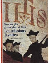 POUR UNE PLUS GRANDE GLOIRE DE DIEU: LES MISSIONS JÉSUITES