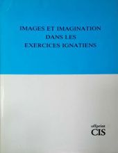 IMAGES ET IMAGINATION DANS LES EXERCICES IGNATIENS