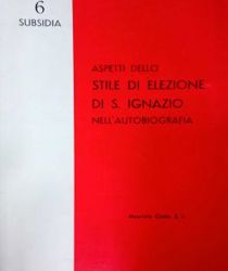 ASPETTI DELLO STILE DI ELEZIONE DI S. IGNAZIO NELL'AUTOBIOGRAFIA