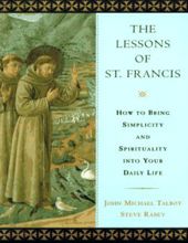 THE LESSONS OF SAINT FRANCIS: HOW TO BRING SIMPLICITY AND SPIRITUALITY INTO YOUR DAILY LIFE