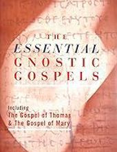 THE ESSENTIAL GNOSTIC GOSPELS 