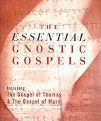 THE ESSENTIAL GNOSTIC GOSPELS 