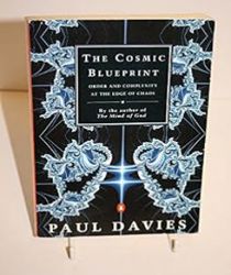 THE COSMIC BLUEPRINT: ORDER AND COMPLEXITY AT THE EDGE OF CHAOS