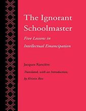 THE IGNORANT SCHOOLMASTER: FIVE LESSONS IN INTELLECTUAL EMANCIPATION