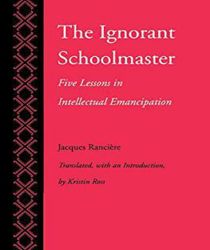 THE IGNORANT SCHOOLMASTER: FIVE LESSONS IN INTELLECTUAL EMANCIPATION