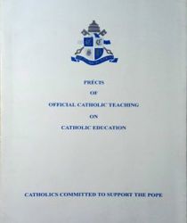 PRÉCIS OF OFFICIAL CATHOLIC TEACHING ON CATHOLIC EDUCATION