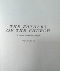 THE FATHERS OF THE CHURCH A NEW TRANSLATION VOLUME 41