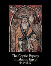 THE SOPTIC PAPACY IN ISLAMIC EGYPT 641 - 1517, VOL. II (THE POPES OF EGYPT)