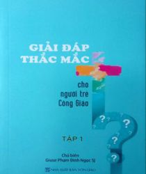 GIẢI ĐÁP THẮC MẮC CHO NGƯỜI TRẺ CÔNG GIÁO