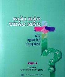 GIẢI ĐÁP THẮC MẮC CHO NGƯỜI TRẺ CÔNG GIÁO