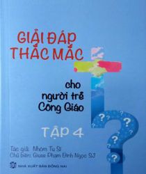 GIẢI ĐÁP THẮC MẮC CHO NGƯỜI TRẺ CÔNG GIÁO