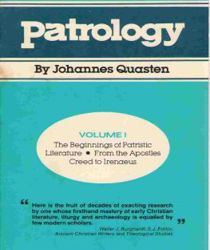 PATROLOGY, VOLUME 1: THE BEGINNINGS OF PATRISTIC LITERATURE FROM THE APOSTLES CREED TO IRENAEUS