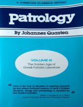 PATROLOGY, VOLUME 3: THE GOLDEN AGE OF GREEK PATRISTIC LITERATURE