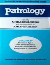 PATROLOGY, VOLUME 4: THE GOLDEN AGE OF LATIN PATRISTIC LITERATURE FROM THE COUNCIL OF NICEA TO THE COUNCIL OF CHALCEDON