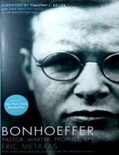 BONHOEFFER: PASTOR, MARTYR, PROPHET, SPY