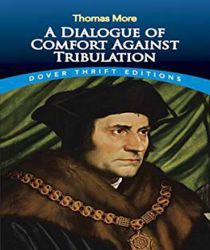 A DIALOGUE OF COMFORT AGAINST TRIBULATION (DOVER THRIFT EDITIONS: RELIGION) 