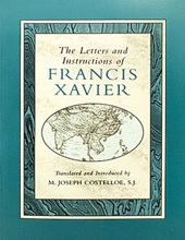 THE LETTERS AND INSTRUCTIONS OF FRANCIS XAVIER