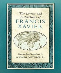 THE LETTERS AND INSTRUCTIONS OF FRANCIS XAVIER