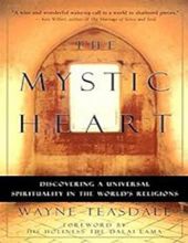 THE MYSTIC HEART: DISCOVERING A UNIVERSAL SPIRITUALITY IN THE WORLD'S RELIGIONS 