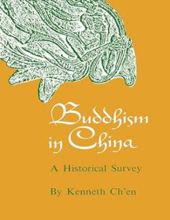 BUDDHISM IN CHINA: A HISTORICAL SURVEY