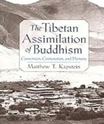 THE TIBETAN ASSIMILATION OF BUDDHISM: CONVERSION, CONTESTATION, AND MEMORY 