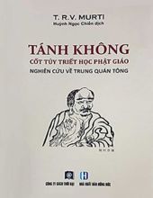 TÁNH KHÔNG CỐT TỦY TRIẾT HỌC PHẬT GIÁO: NGUYÊN CỨU VỀ TRUNG QUÁN TÔNG