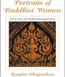 PORTRAITS OF BUDDHIST WOMEN: STORIES FROM THE SADDHARMARATNAVALIYA 