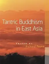 TANTRIC BUDDHISM IN EAST ASIA