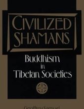 CIVILIZED SHAMANS : BUDDHISM IN TIBETAN SOCIETIES