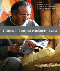 FIGURES OF BUDDHIST MODERNITY IN ASIA