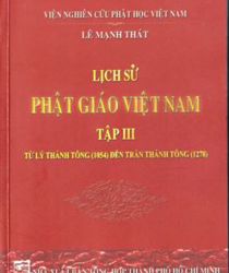 LỊCH SỬ PHẬT GIÁO VIỆT NAM: TỪ LÝ THÁI TÔNG (1054) ĐẾN TRẦN THÁNH TÔNG (1278) - TẬP 3- TẬP 2