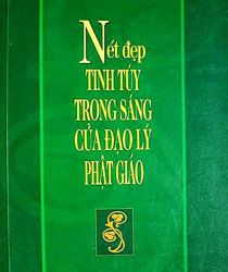 TINH TÚY TRONG SÁNG CỦA ĐẠO LÝ PHẬT GIÁO