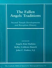 THE CATHOLIC BIBLICAL QUARTERLY MONOGRAPH SERIES 53: THE FALLEN ANGELS TRADITIONS