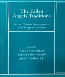 THE CATHOLIC BIBLICAL QUARTERLY MONOGRAPH SERIES 53: THE FALLEN ANGELS TRADITIONS