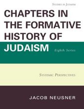 CHAPTERS IN THE FORMATIVE HISTORY OF JUDAISM