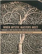 WHEN MYSTIC MASTERS MEET: TOWARDS A NEW MATRIX FOR CHRISTIAN-MUSLIM DIALOGUE