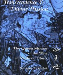 TRANSCENDENCE AND DIVINE PASSION: THE QUEEN MOTHER OF THE WEST IN MEDIEVAL CHINA