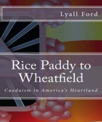 RICE PADDY TO WHEATFIELD: CAODAISM IN AMERICA'S HEARTLAND