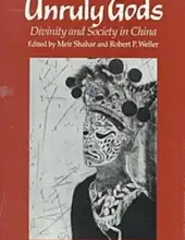 UNRULY GODS: DIVINITY AND SOCIETY IN CHINA