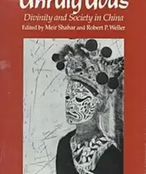 UNRULY GODS: DIVINITY AND SOCIETY IN CHINA