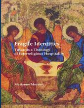 FRAGILE IDENTITIES TOWARDS A THEOLOGY OF INTERRELIGIOUS HOSPITALITY