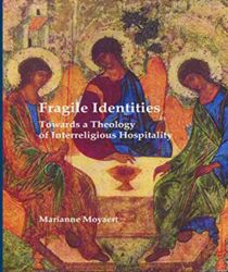 FRAGILE IDENTITIES TOWARDS A THEOLOGY OF INTERRELIGIOUS HOSPITALITY