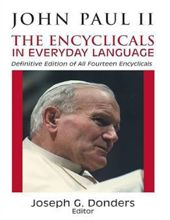 JOHN PAUL II: THE ENCYCLICALS IN EVERYDAY LANGUAGE