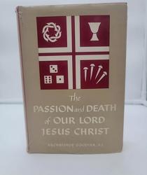 THE PASSION AND DEATH OF OUR LORD JESUS CHRIST