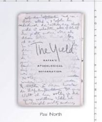 THE YIELD: KAFKA'S ATHEOLOGICAL REFORMATION (MERIDIAN: CROSSING AESTHETICS)
