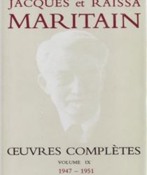 JACQUES ET RAÏSSA MARITAIN: OEUVRES COMPLÈTES. VOL. IX, 1947-1951