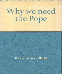 WHY WE NEED THE POPE