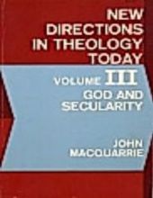 NEW DIRECTIONS IN THEOLOGY TODAY - VOLUME III: GOD AND SECULARITY