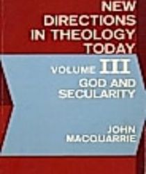 NEW DIRECTIONS IN THEOLOGY TODAY - VOLUME III: GOD AND SECULARITY